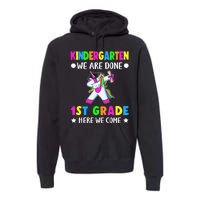 Kindergarten we are done first grade here we come Premium Hoodie