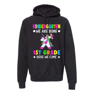 Kindergarten we are done first grade here we come Premium Hoodie