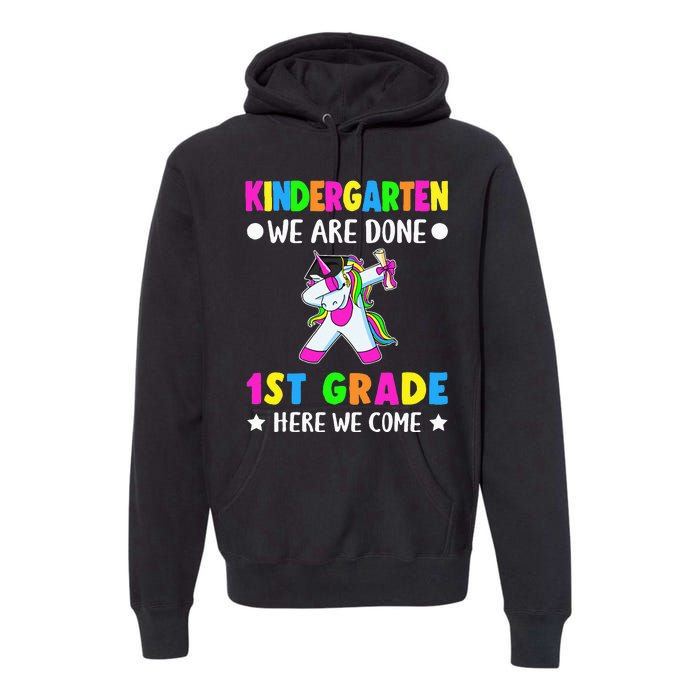 Kindergarten we are done first grade here we come Premium Hoodie