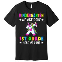 Kindergarten we are done first grade here we come Premium T-Shirt