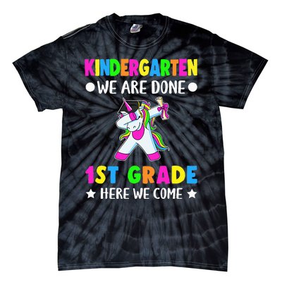 Kindergarten we are done first grade here we come Tie-Dye T-Shirt