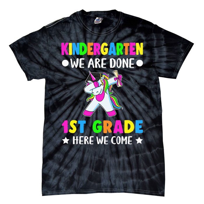 Kindergarten we are done first grade here we come Tie-Dye T-Shirt