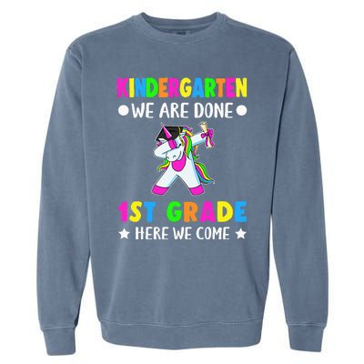 Kindergarten we are done first grade here we come Garment-Dyed Sweatshirt