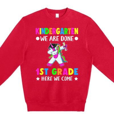 Kindergarten we are done first grade here we come Premium Crewneck Sweatshirt