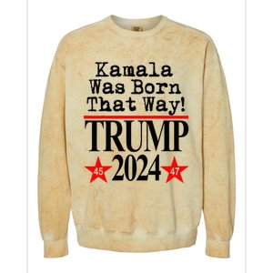 Kamala Was Born That Way Trump 2024 Colorblast Crewneck Sweatshirt