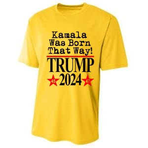 Kamala Was Born That Way Trump 2024 Performance Sprint T-Shirt