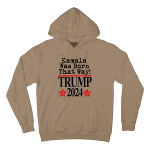 Kamala Was Born That Way Trump 2024 Hoodie