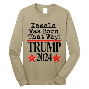 Kamala Was Born That Way Trump 2024 Long Sleeve Shirt