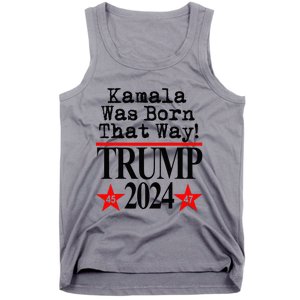 Kamala Was Born That Way Trump 2024 Tank Top