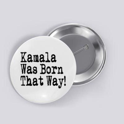 Kamala Was Born That Way Trump 2024 Breaking News Button