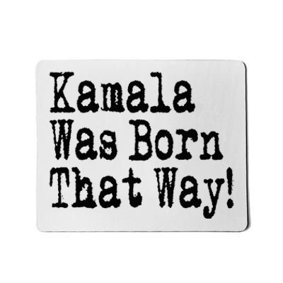 Kamala Was Born That Way Trump 2024 Breaking News Mousepad