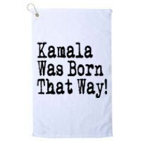 Kamala Was Born That Way Trump 2024 Breaking News Platinum Collection Golf Towel