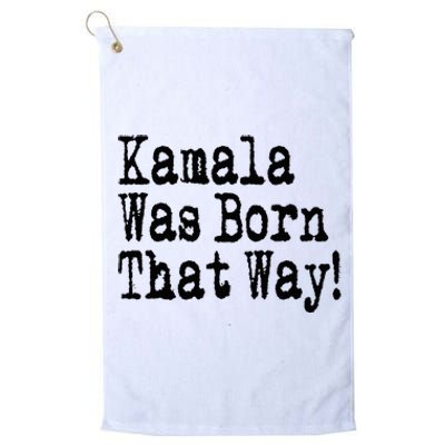 Kamala Was Born That Way Trump 2024 Breaking News Platinum Collection Golf Towel