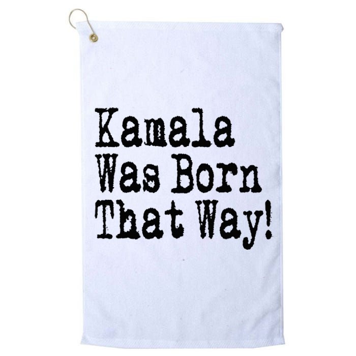 Kamala Was Born That Way Trump 2024 Breaking News Platinum Collection Golf Towel