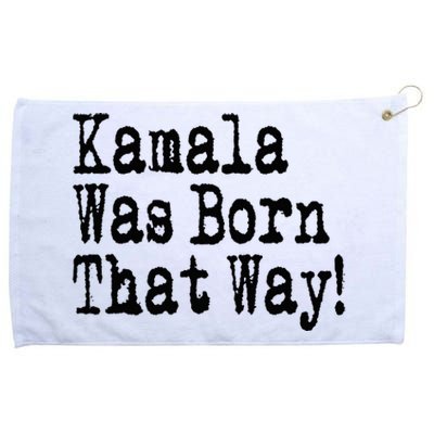 Kamala Was Born That Way Trump 2024 Breaking News Grommeted Golf Towel