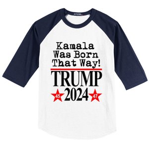 Kamala Was Born That Way Trump 2024 Baseball Sleeve Shirt