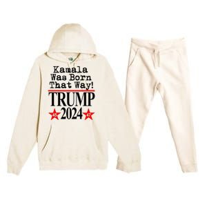 Kamala Was Born That Way Trump 2024 Premium Hooded Sweatsuit Set