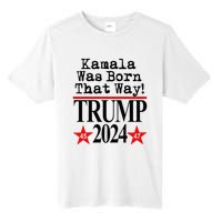 Kamala Was Born That Way Trump 2024 Tall Fusion ChromaSoft Performance T-Shirt