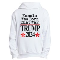 Kamala Was Born That Way Trump 2024 Urban Pullover Hoodie