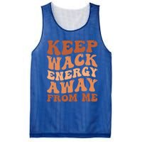 Keep Wack Energy Away From Me Positive Vibes Gift Mesh Reversible Basketball Jersey Tank