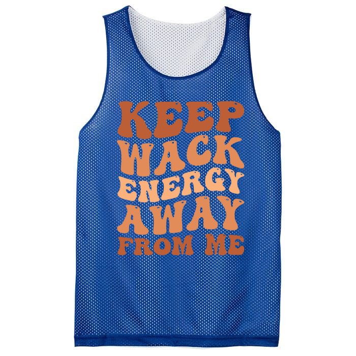 Keep Wack Energy Away From Me Positive Vibes Gift Mesh Reversible Basketball Jersey Tank