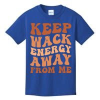 Keep Wack Energy Away From Me Positive Vibes Gift Kids T-Shirt