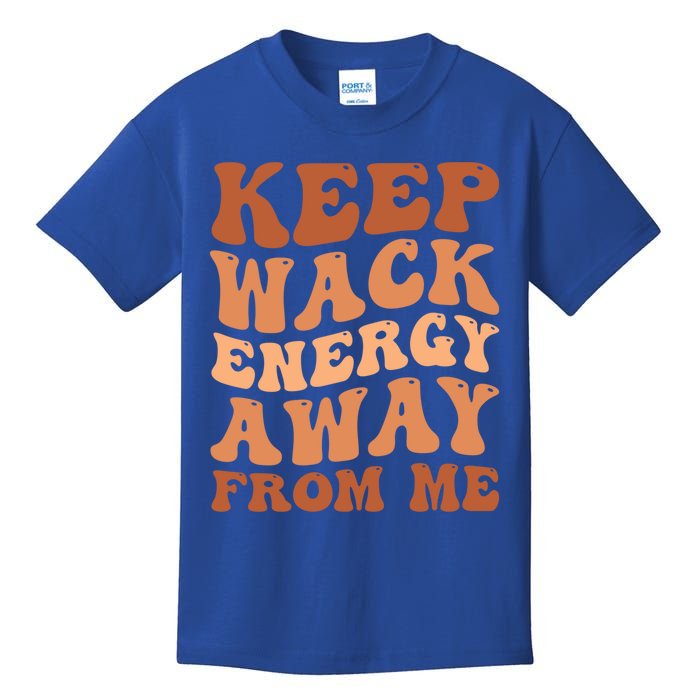 Keep Wack Energy Away From Me Positive Vibes Gift Kids T-Shirt