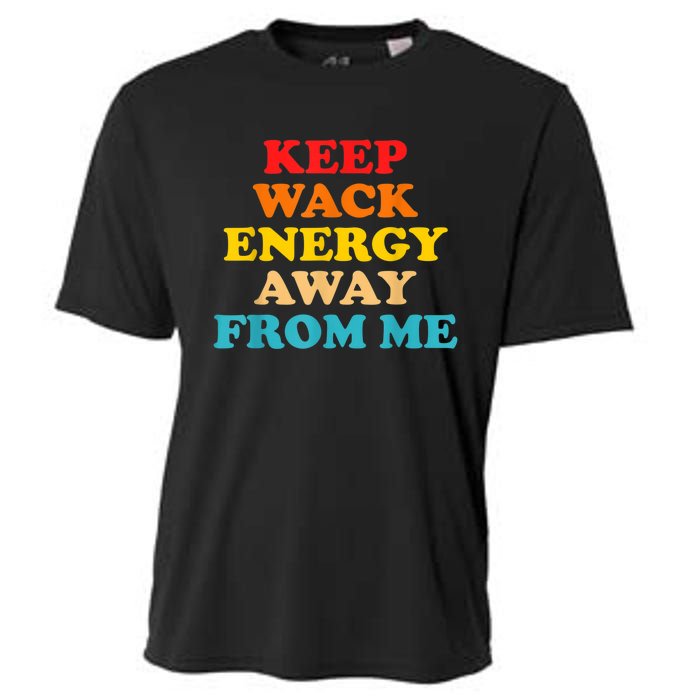 Keep Wack Energy Away From Me Quote Cooling Performance Crew T-Shirt