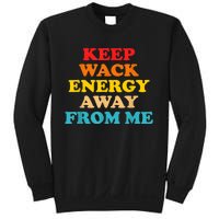 Keep Wack Energy Away From Me Quote Sweatshirt