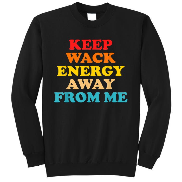 Keep Wack Energy Away From Me Quote Sweatshirt