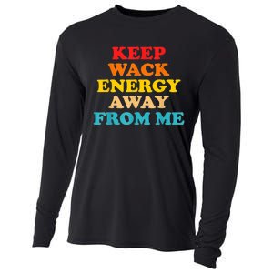 Keep Wack Energy Away From Me Quote Cooling Performance Long Sleeve Crew