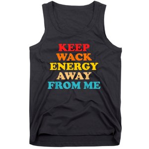 Keep Wack Energy Away From Me Quote Tank Top