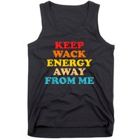 Keep Wack Energy Away From Me Quote Tank Top