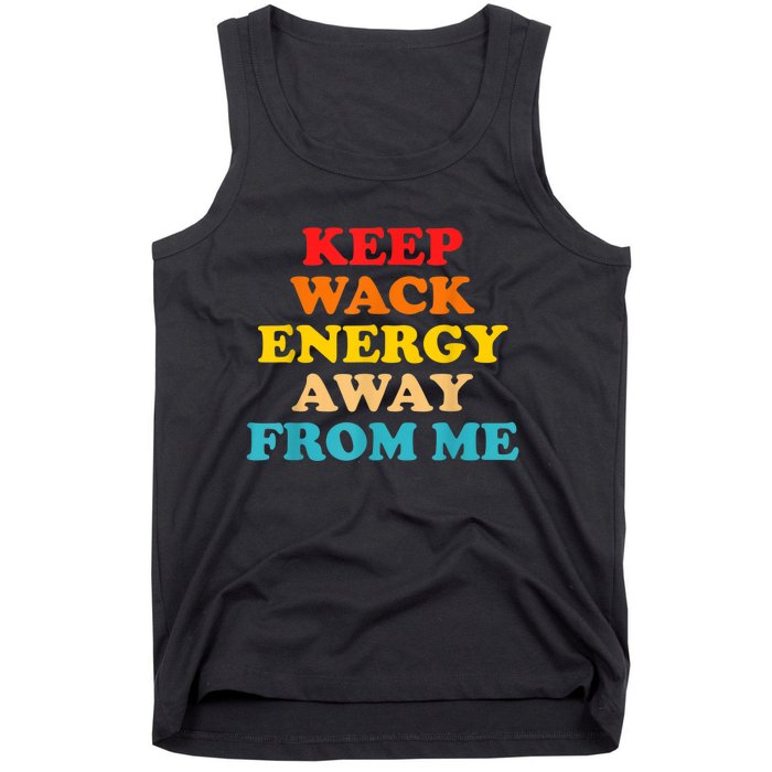 Keep Wack Energy Away From Me Quote Tank Top