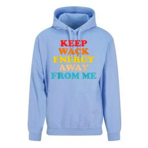 Keep Wack Energy Away From Me Quote Unisex Surf Hoodie