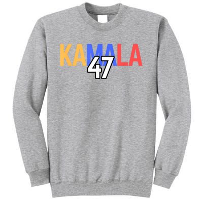 Kamala Wins Is Kalama 47 Is Kamala Supporter Tall Sweatshirt