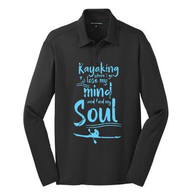 Kayaking Where I Go To Lose My Mind And Feed My Soul Silk Touch Performance Long Sleeve Polo