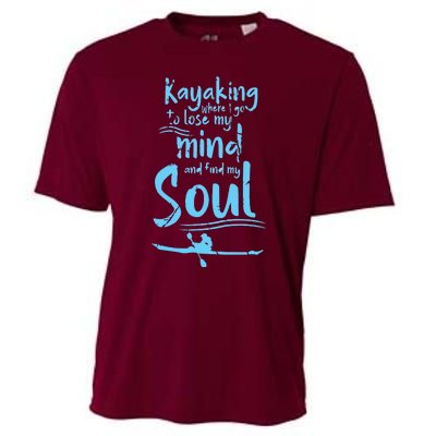 Kayaking Where I Go To Lose My Mind And Feed My Soul Cooling Performance Crew T-Shirt