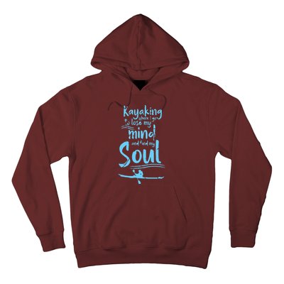 Kayaking Where I Go To Lose My Mind And Feed My Soul Hoodie