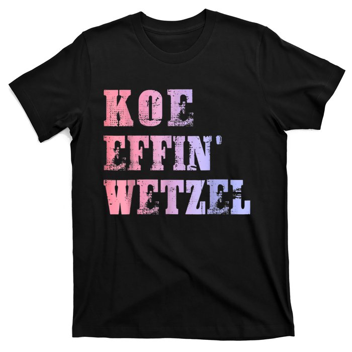 Koe Wetzel, Koe Effin Wetzel, Koe Wetzel Concert Clasic T-Shirt