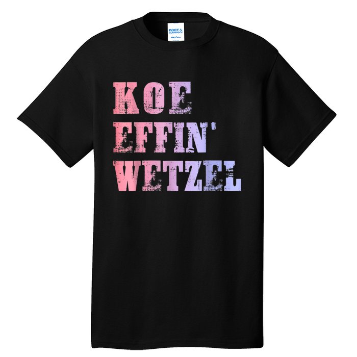 Koe Wetzel, Koe Effin Wetzel, Koe Wetzel Concert Clasic Tall T-Shirt