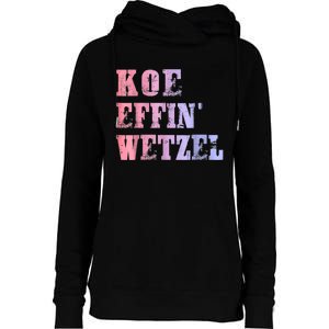 Koe Wetzel, Koe Effin Wetzel, Koe Wetzel Concert Clasic Womens Funnel Neck Pullover Hood