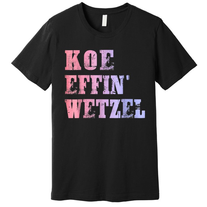 Koe Wetzel, Koe Effin Wetzel, Koe Wetzel Concert Clasic Premium T-Shirt