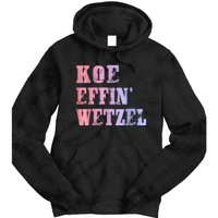 Koe Wetzel, Koe Effin Wetzel, Koe Wetzel Concert Clasic Tie Dye Hoodie