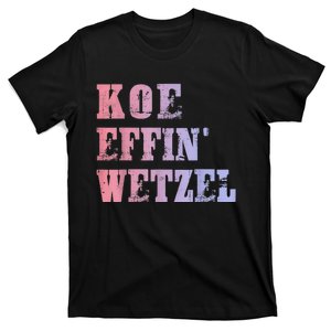 Koe Wetzel , Koe Effin Wetzel, Koe Wetzel Concert Tee T-Shirt