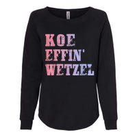 Koe Wetzel , Koe Effin Wetzel, Koe Wetzel Concert Tee Womens California Wash Sweatshirt