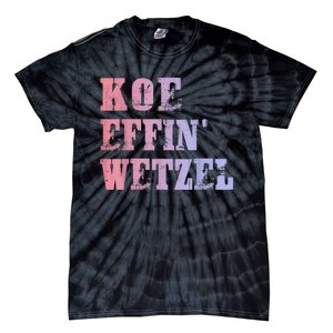 Koe Wetzel , Koe Effin Wetzel, Koe Wetzel Concert Tee Tie-Dye T-Shirt