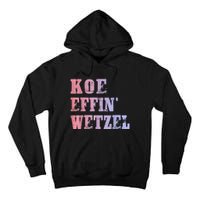 Koe Wetzel , Koe Effin Wetzel, Koe Wetzel Concert Tee Tall Hoodie