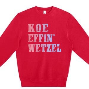 Koe Wetzel , Koe Effin Wetzel, Koe Wetzel Concert Tee Premium Crewneck Sweatshirt