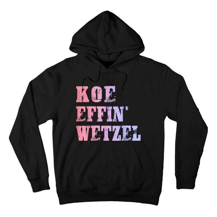 Koe Wetzel Koe Effin Wetzel Koe Wetzel Concert Tall Hoodie